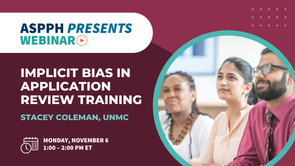 ASPPH Presents Webinar, Implicit Bias in Application Review Training, Nov 6 from 1pm-2pm ET