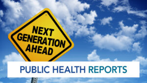 Public Health Reports - Traffic sign that reads Next Generation Ahead