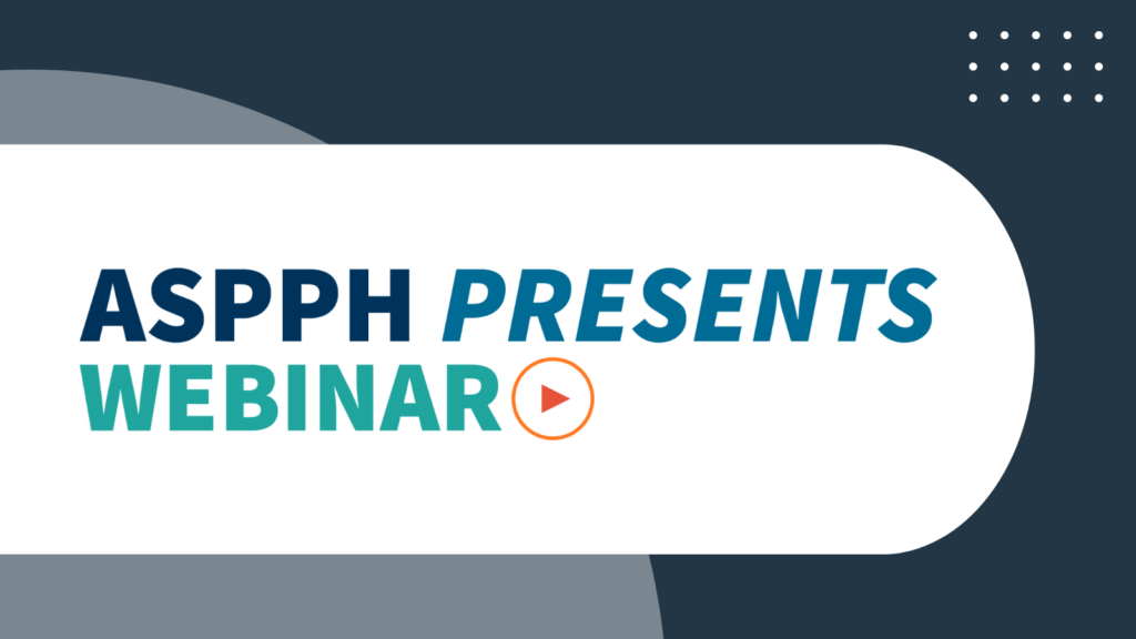 graphic for ASPPH Presents Webinar