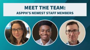 Three headshots in circles with text overlay of Meet the Team, ASPPH's Newest Staff Members