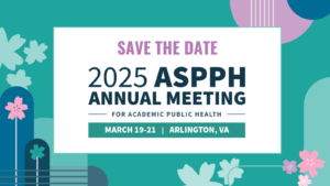 2025 ASPPH Annual Meeting Save the Date March 19-21_ 2025
