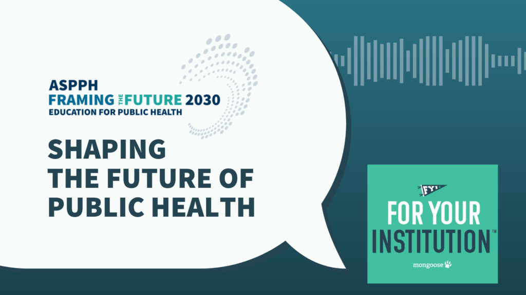 FTF 2030 Shaping the Future of Public Health_ a podcast conversation with For Your Institution