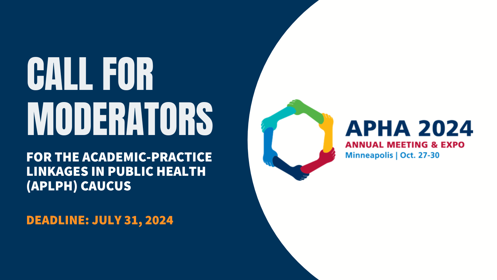 Call for moderators for the Academic-Practice Linkages in Public Health (APLPH) Caucus. Deadline July 31, 2024. APHA 2024 Annual Meeting, Minneapolis