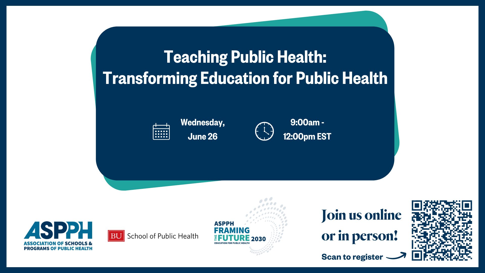 Teaching Public Health_ Transforming Education for Public Health event on June 26, 9_00am-12_00pm EST. Join online or in person. Scan to register