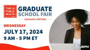 Graduate School Fair flyer July 17, 2024, 9 AM - 5 PM ET. Virtual event by CareerEco. Features the text 'This is Public Health' and a smiling woman at a laptop