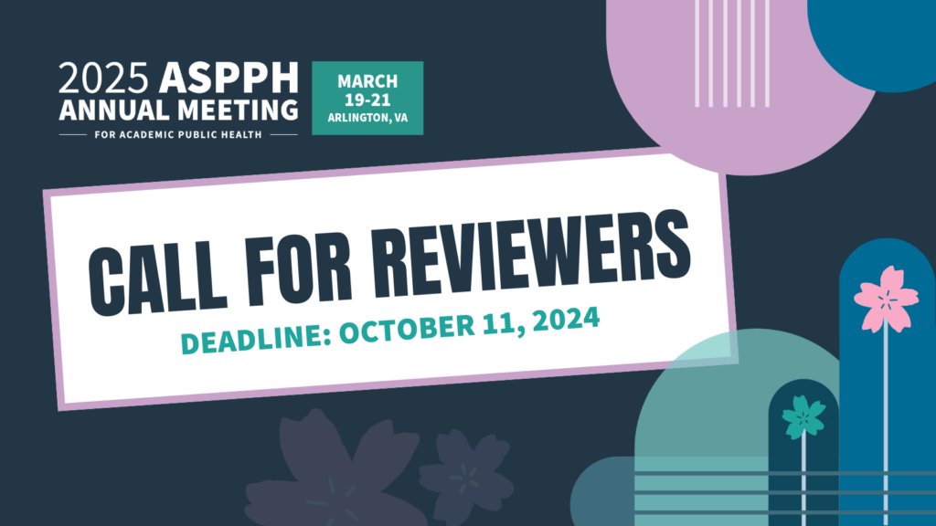 025 ASPPH Annual Meeting Call for Reviewers March 19-21 in Arlington, VA. Deadline to apply October 11, 2024. Decorative shapes in background