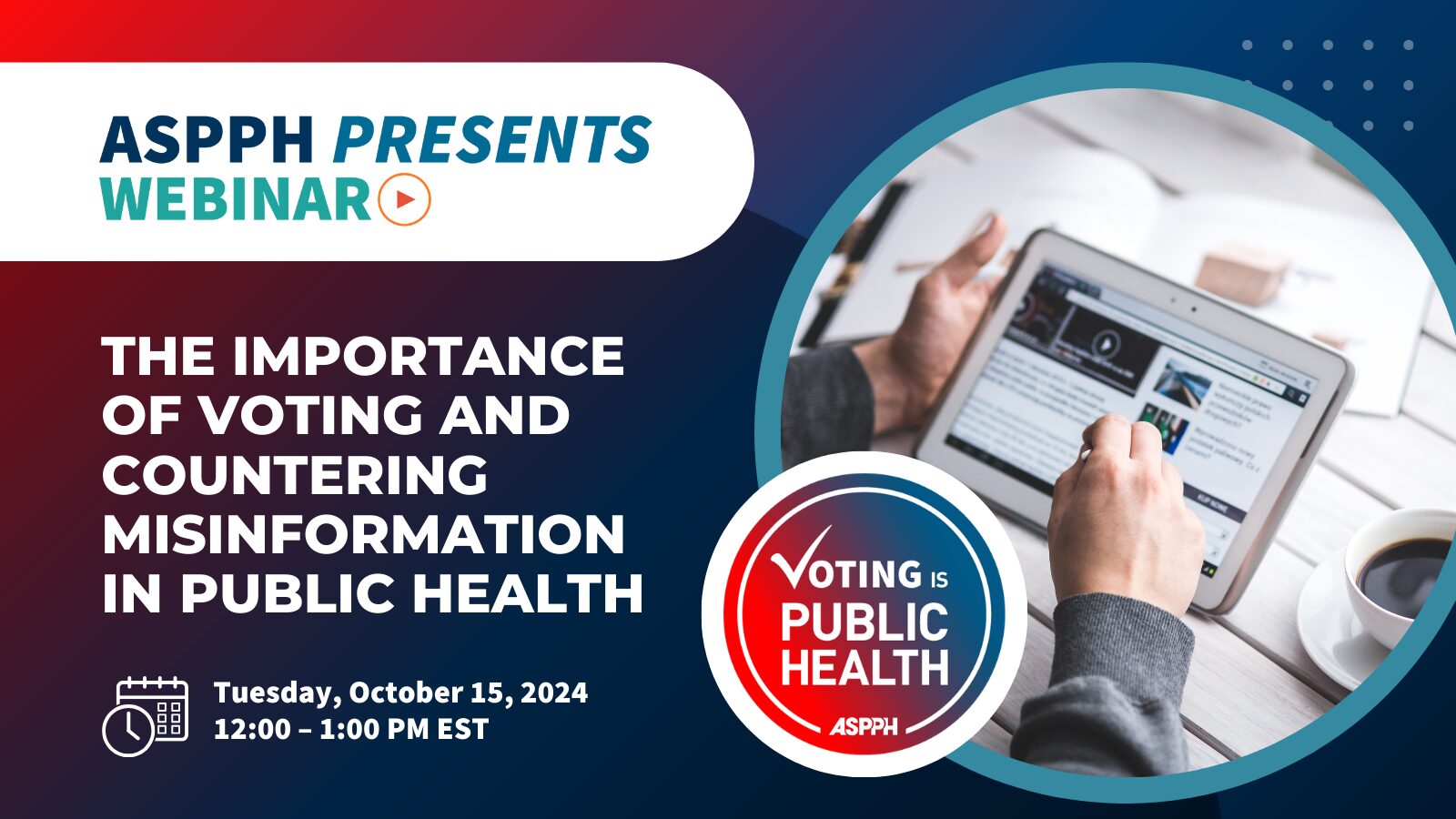 ASPPH Presents Webinar on 'The Importance of Voting and Countering Misinformation in Public Health,' scheduled for October 15, 2024, at 12 PM EST