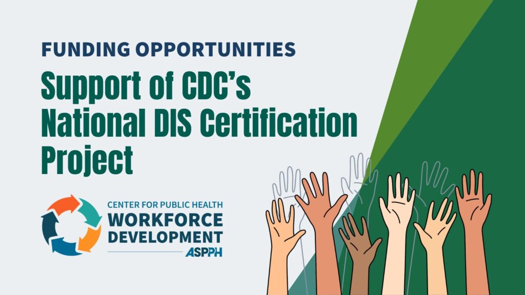 Graphic promoting funding opportunities for supporting CDC's National DIS Certification Project, featuring raised hands and ASPPH logo