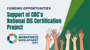 Graphic promoting funding opportunities for supporting CDC's National DIS Certification Project, featuring raised hands and ASPPH logo