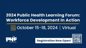 Promotional graphic for the 2024 Public Health Learning Forum Workforce Development in Action, October 15-18, 2024, virtual event. Registration now open