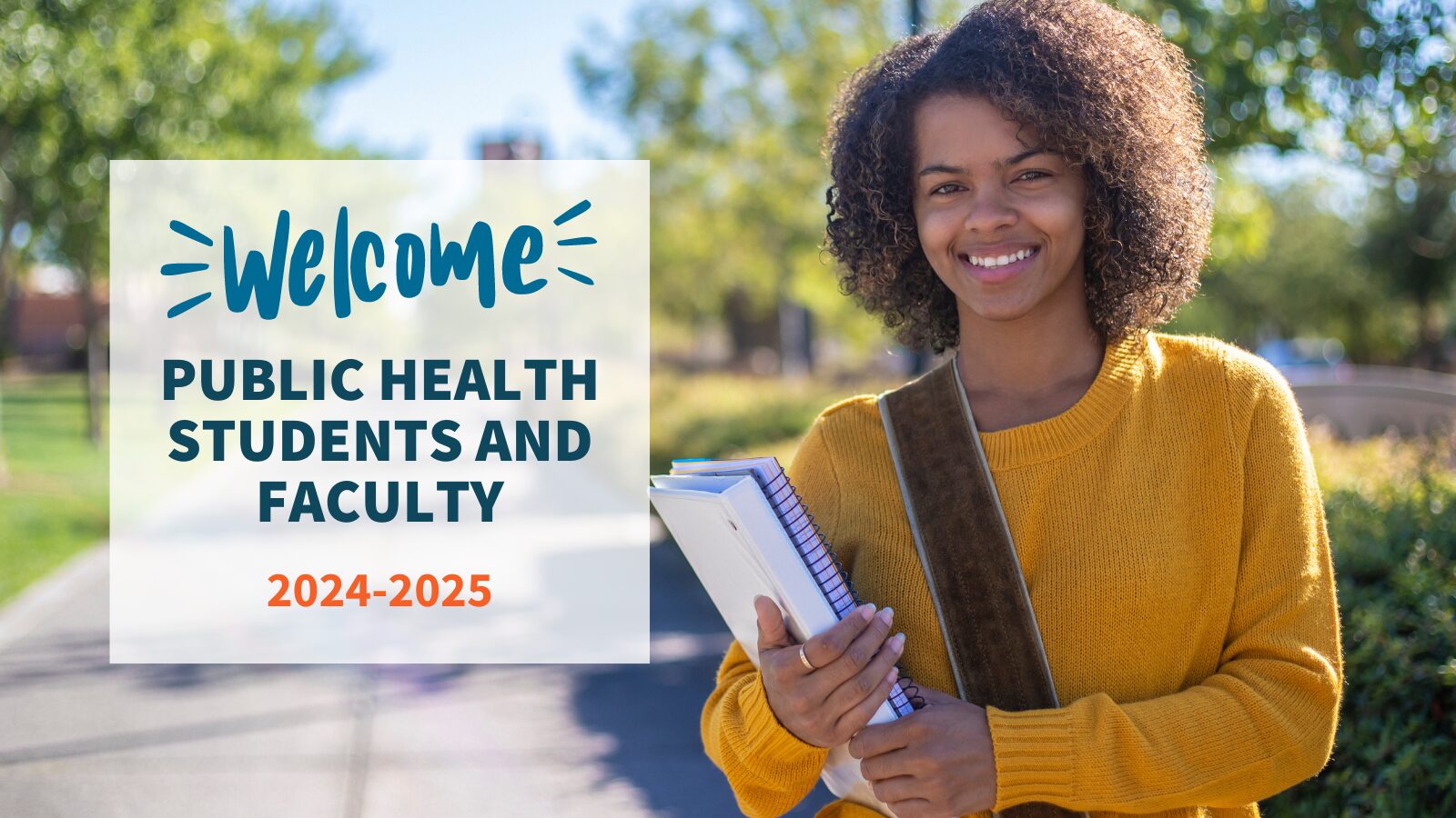 Smiling student holding notebooks stands outside on a sunny day with text overlay 'Welcome Public Health Students and Faculty 2024-2025