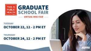 Graphic promoting the ASPPH This Is Public Health Graduate School Fair, Virtual Mini Fair on October 22 and 24, 2024, from 12-2 PM ET, featuring a woman on a laptop
