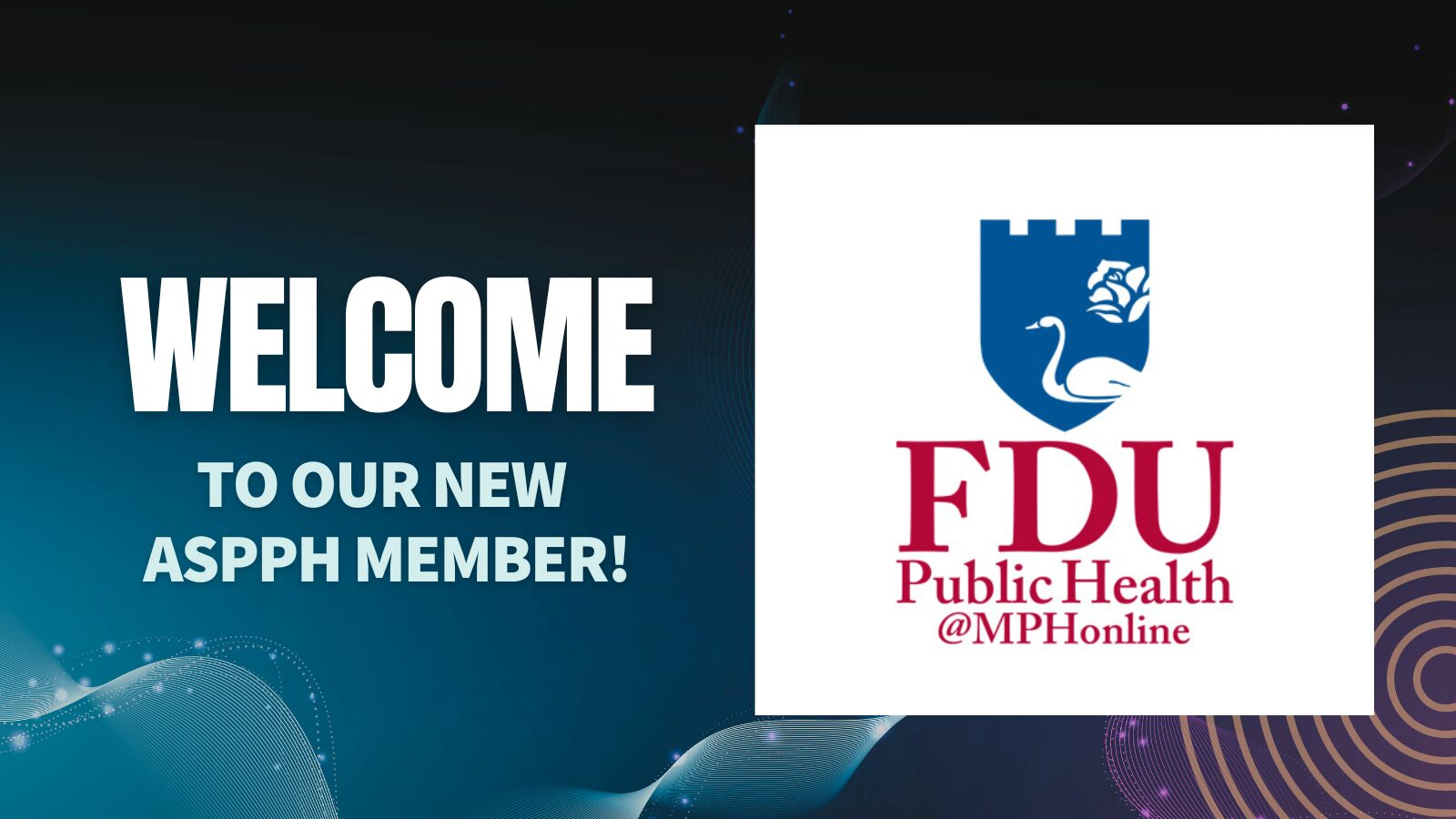 Graphic welcoming a new ASPPH member, Fairleigh Dickinson University's Public Health program, featuring the FDU logo