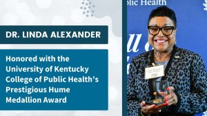 Dr. Linda Alexander receives the Hume Medallion Award from the University of Kentucky College of Public Health for excellence