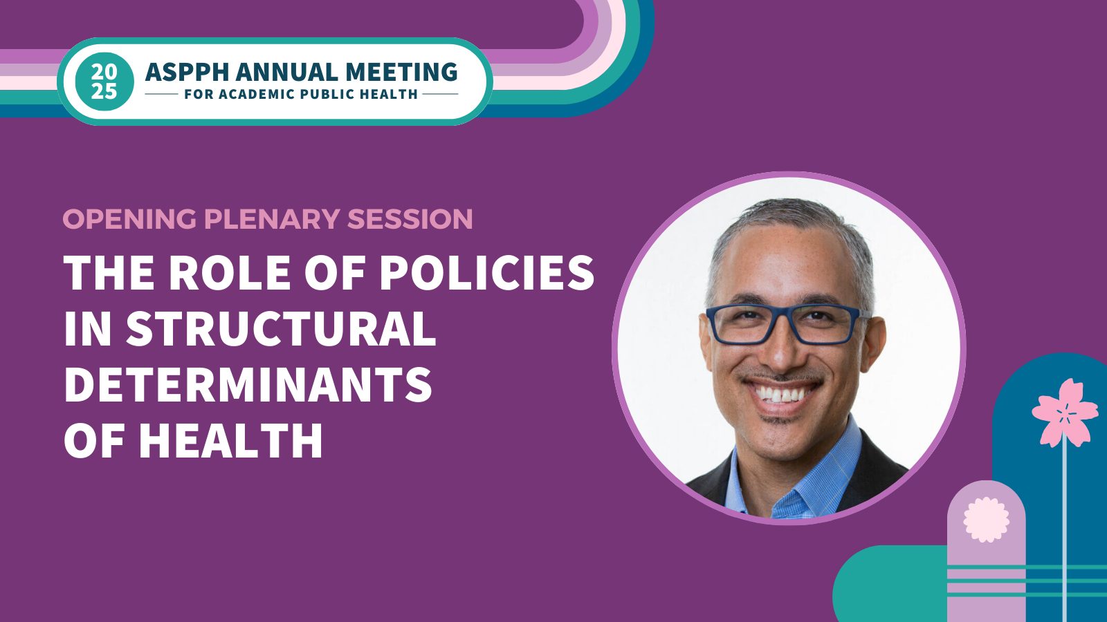 Image of Daniel E. Dawes, JD, Founding Dean at Meharry Medical College, who will speak at ASPPH Annual Meeting on health policies and determinants .Text overlay on purple background