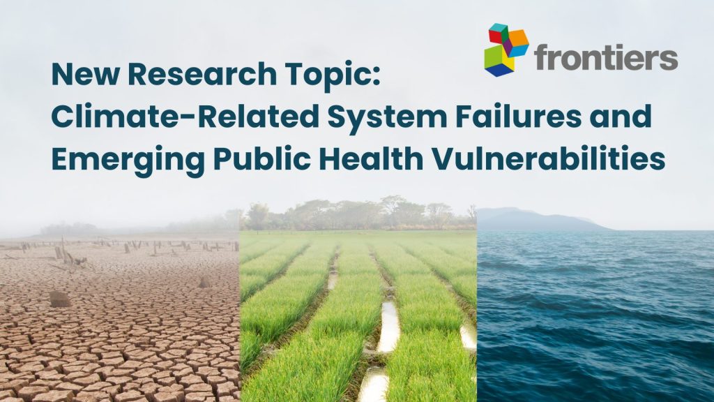Image with text 'New Research Topic Climate-Related System Failures and Emerging Public Health Vulnerabilities,' by Frontiers