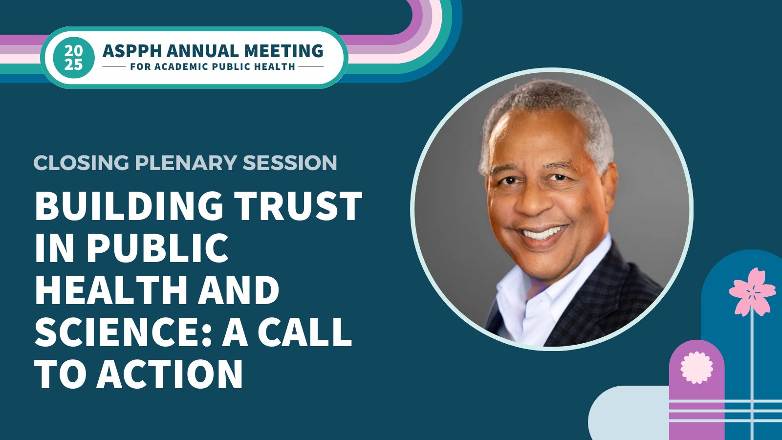 ASPPH Annual Meeting 2025 closing plenary session Building trust in public health and science, featuring image of Dr. Reed Tuckson