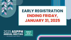 Early Registration for ASPPH Annual Meeting Ending Friday January 31st 2025