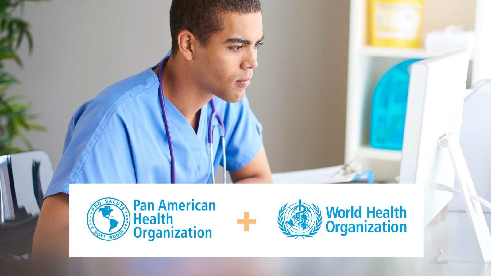 Healthcare worker using a computer with logos of Pan American Health Organization and World Health Organization displayed below
