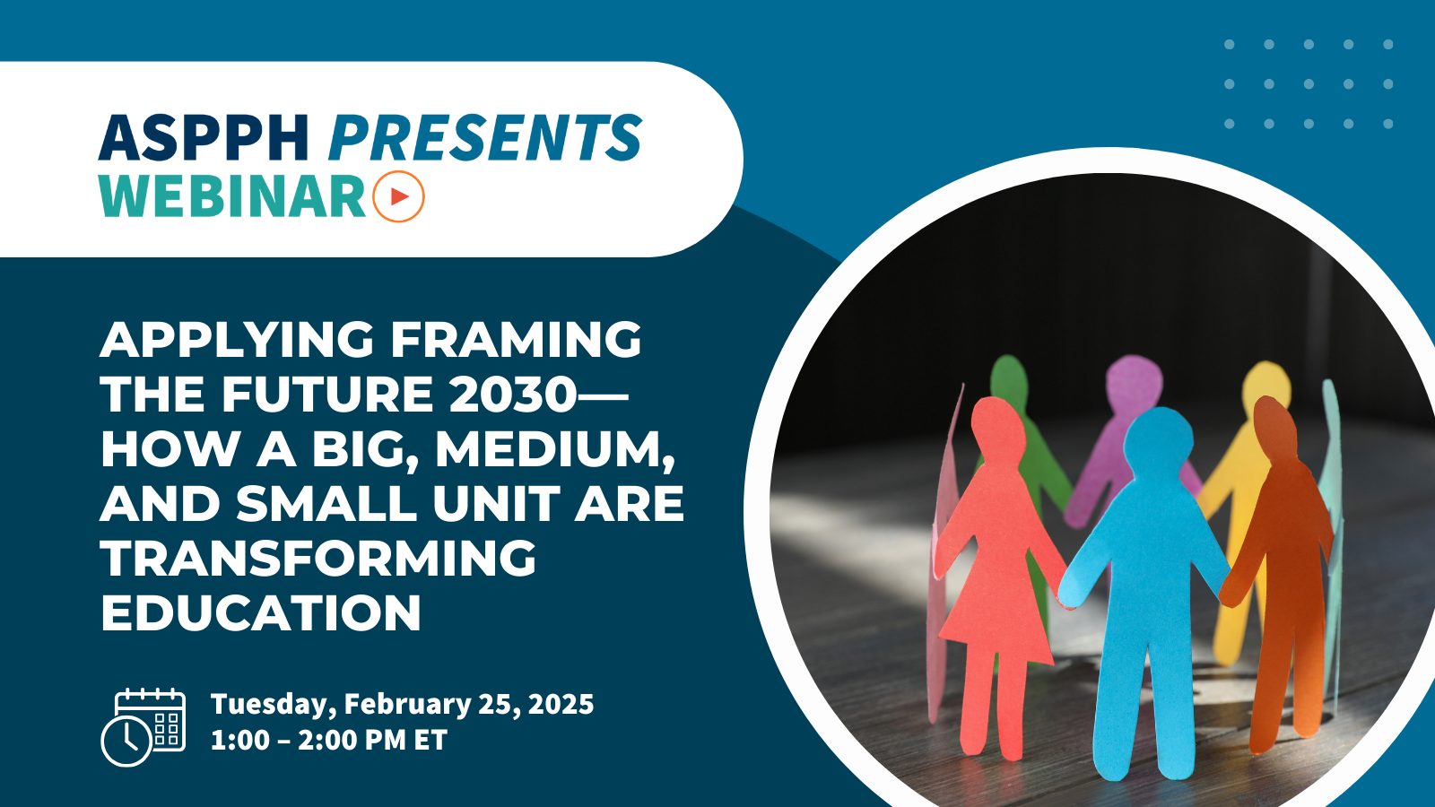 ASPPH Presents Webinar Applying Framing the Future 2030 featuring colorful paper cutouts of people in a circle on February 25 2025