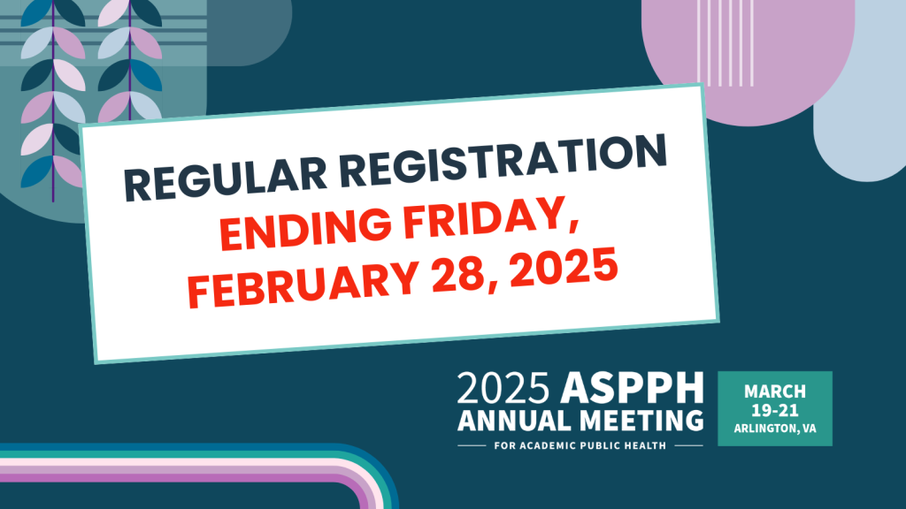 ASPPH annual meeting 2025 regular registration ends Friday February 28 with event scheduled for March 19 to 21 in Arlington Virginia