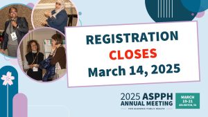 Graphic announcing registration closing for the 2025 ASPPH Annual Meeting on March 14 2025 featuring event photos and floral designs (2)