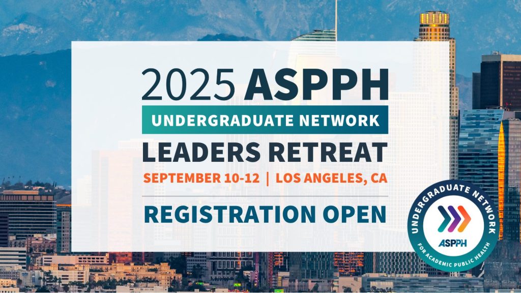 2025 ASPPH Undergraduate Network Leaders Retreat, Sept 10–12 in Los Angeles – Registration Open