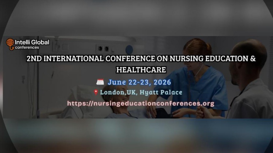 2nd International Conference on Nursing Education & Healthcare, London UK, June 22-23, 2026
