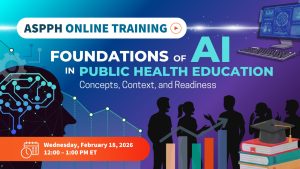 ASPPH Online training foundations of AI in Public Health Education Wednesday Feb 18