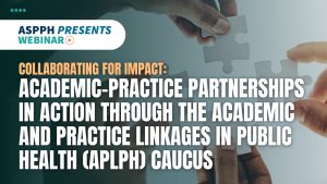 Collaborating for Impact Academic-Practice Partnerships in Action through the APLPH Caucus