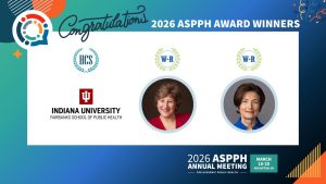 Graphic announcing 2026 ASPPH Award winners Indiana University Fairbanks School of Public Health and two individual honorees with portrait
