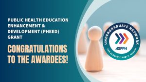 Public Health Education Enhancement and Development Grant Congratulations to the Awardees
