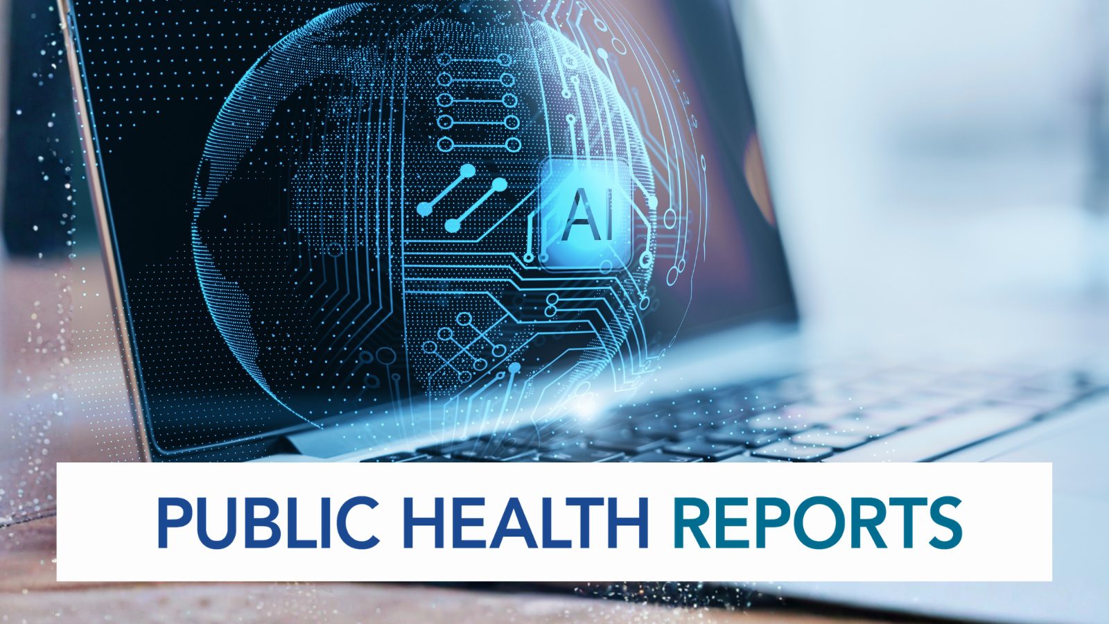Public Health Report text overlaying an image of AI on a laptop