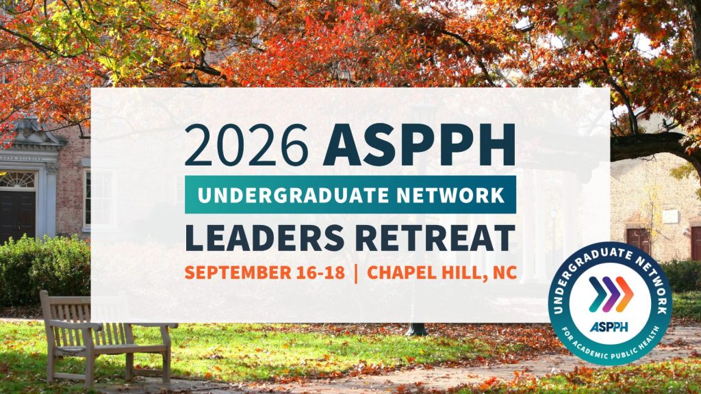 ASPPH 2026 Undergraduate Network Leaders Retreat September 16-18 in Chapel Hill North Carolina