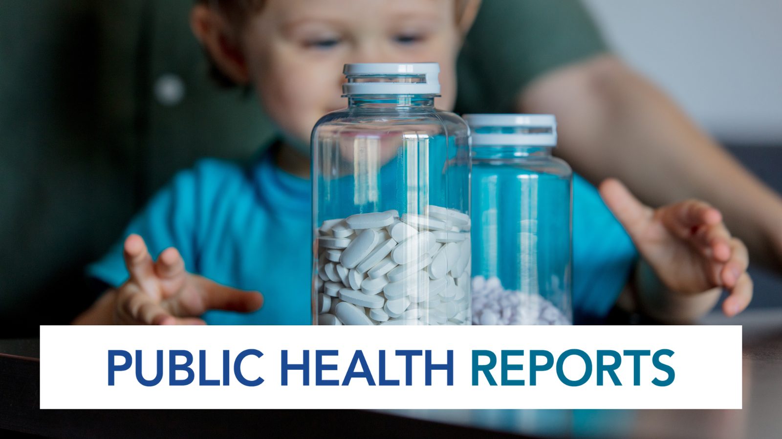 Public Health Reports text overlaying an image of a child looking at a bottle of pills