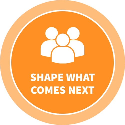 Yellow graphic with white icon of three people and "Shape What Comes Next" underneath