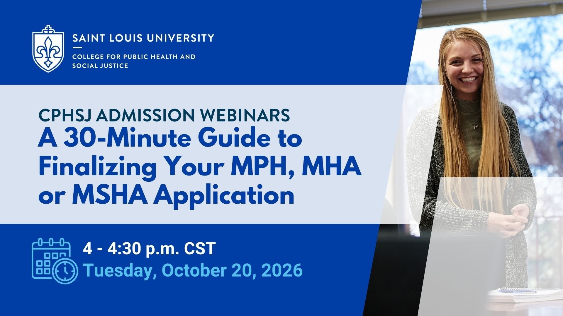 Saint Louis University: Application Essentials…A 30-Minute Guide to Finalizing Your MPH, MHA or MSHA Application With Confidence